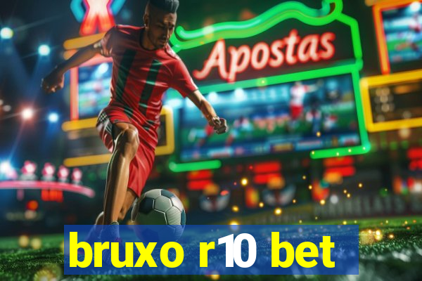 bruxo r10 bet